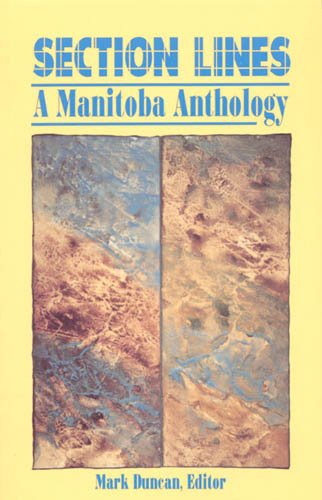 Section Lines: A Manitoba Anthology.