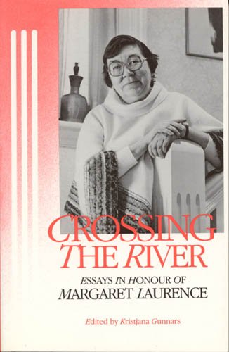 Beispielbild fr Crossing the River: Essays in Honour of Margaret Laurence zum Verkauf von Valley Books