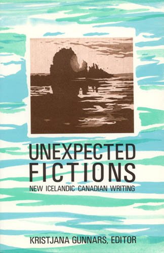 Stock image for Unexpected Fictions : New Icelandic Canadian Writing for sale by Werdz Quality Used Books