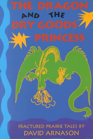Imagen de archivo de The Dragon & the Dry Goods Princess a la venta por BISON BOOKS - ABAC/ILAB