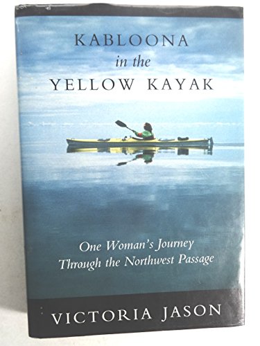 Beispielbild fr Kabloona in the Yellow Kayak: One Woman's Journey Through the Northwest Passage zum Verkauf von Half Price Books Inc.