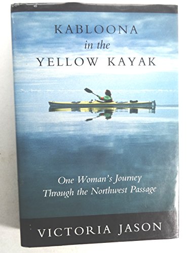 Beispielbild fr Kabloona in the Yellow Kayak : One Woman's Journey Through the Northwest Passage zum Verkauf von Better World Books