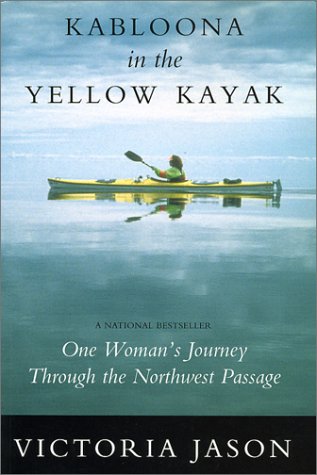 9780888012180: Kabloona in the Yellow Kayak: One Woman's Journey Through the North West Passage