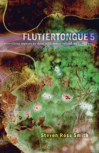 Fluttertongue 5 : Everything Appears to Shine with Mossy Splendour