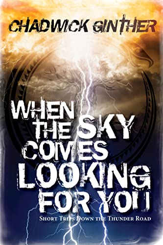 Stock image for When the Sky Comes Looking for You: Short Trips Down the Thunder Road for sale by ThriftBooks-Atlanta