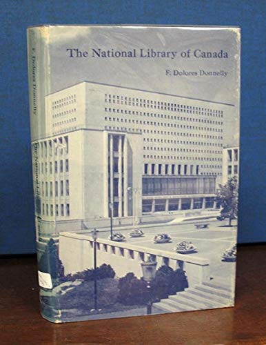 The National Library of Canada: A Historical Analysis of the Forces Which Contributed to Its Esta...