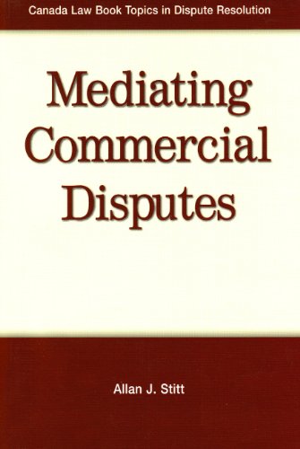 9780888044006: Mediating Commercial Disputes (Canada Law Book Topics in Dispute Resolution)