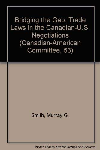 Immagine dell'editore per Bridging the Gap : Trade Laws in the Canadian-U. S. Negotiationsp venduto da Better World Books Ltd