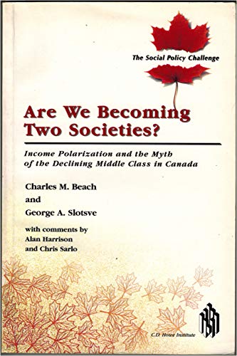 9780888063434: Are We Becoming Two Societies: Income Polarization and the Myth of the Declining Middle Class in Canada (The Social Policy Challenge, 12)