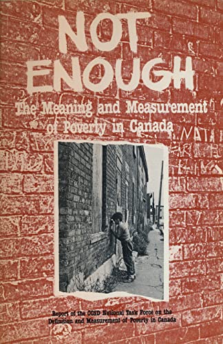 Stock image for Not Enough: The Meaning and Measurement of Poverty in Canada for sale by Alexander Books (ABAC/ILAB)