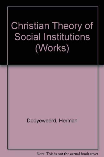 Christian Theory of Social Institutions (Works) (9780888150554) by Dooyeweerd, Herman; Witte, John