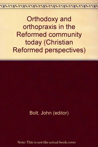 9780888151148: Orthodoxy and orthopraxis in the Reformed community today (Christian Reformed perspectives)