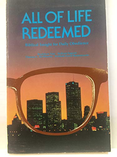 All of Life Redeemed: Biblical Insight for Daily Obedience (9780888151513) by Bradshaw Frey