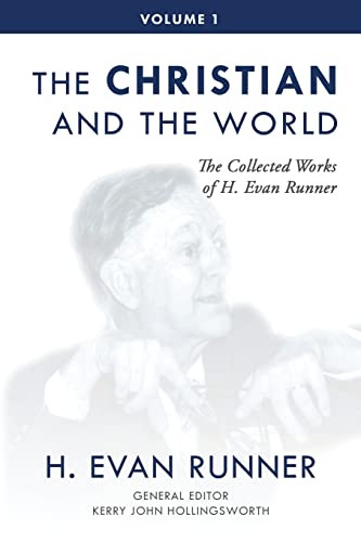 Stock image for The Collected Works of H. Evan Runner, Vol. 1: The Christian and the World (1) for sale by WorldofBooks