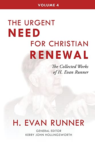 9780888153111: The Collected Works of H. Evan Runner, Vol. 4: The Urgent Need for Christian Renewal