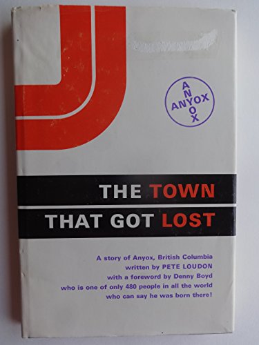 The town that got lost: A story of Anyox, British Columbia