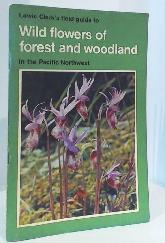 Immagine dell'editore per Lewis Clark's Field Guide to Wild Flowers of Forest and Woodland in the Pacific Northwest (Field Guide, No. 1) venduto da ThriftBooks-Dallas