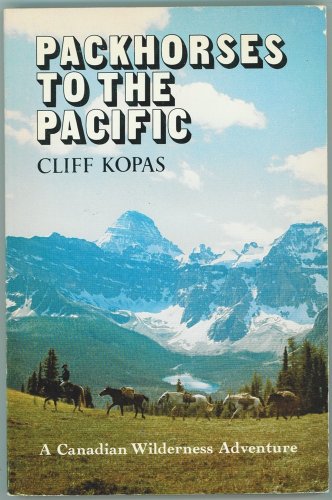 Stock image for Packhorses to the Pacific - A Canadian Wilderness Adventure for sale by RareNonFiction, IOBA