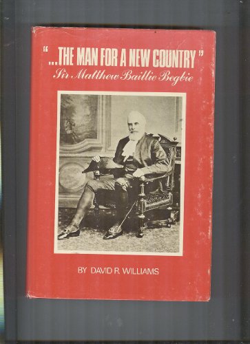Beispielbild fr The man for a new country: Sir Matthew Baillie Begbie Williams, David R zum Verkauf von Vintage Book Shoppe
