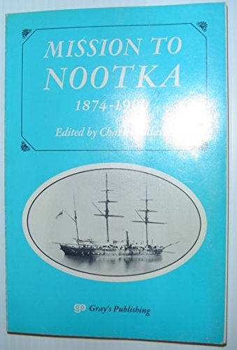 Imagen de archivo de Mission to Nootka 1874-1900: Reminiscences of the a la venta por Russell Books