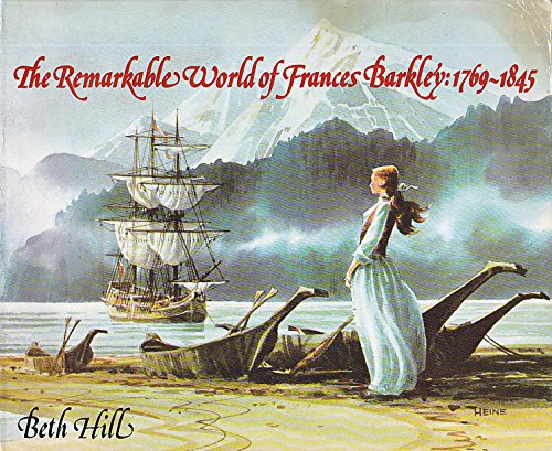 9780888260772: The remarkable world of Frances Barkley, 1769-1845