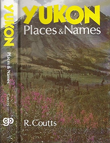 9780888260857: Yukon: Places & Names