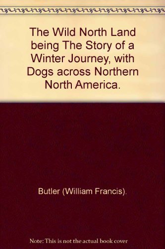 9780888300102: The Wild Northland: Being the Story of a Winter Journey With Dogs, Across Northern North America