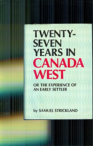 Beispielbild fr Twenty-Seven Years in Canada West; Or, The Experience of an Early Settler zum Verkauf von BISON BOOKS - ABAC/ILAB