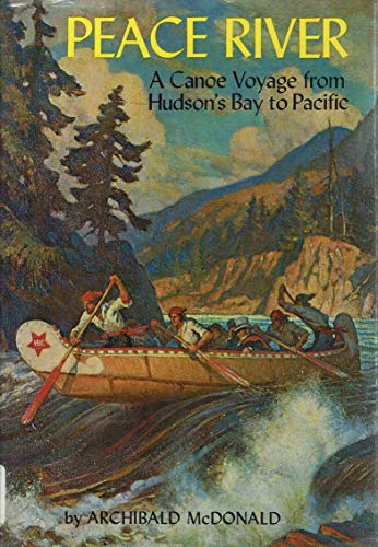 Peace River: A canoe voyage from Hudson's Bay to Pacific