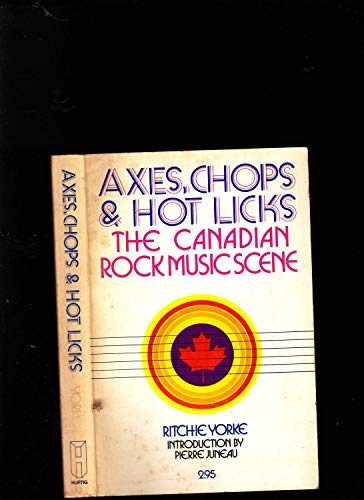 Stock image for Axes, chops & hot licks;: The Canadian rock music scene for sale by ThriftBooks-Dallas