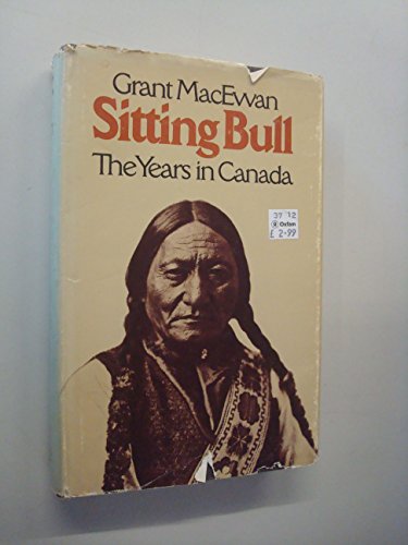 9780888300737: Title: Sitting Bull The years in Canada