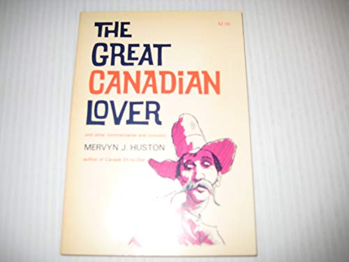 Stock image for The Great Canadian Lover and Other Commentaries and Conceits for sale by Samuel S Lin