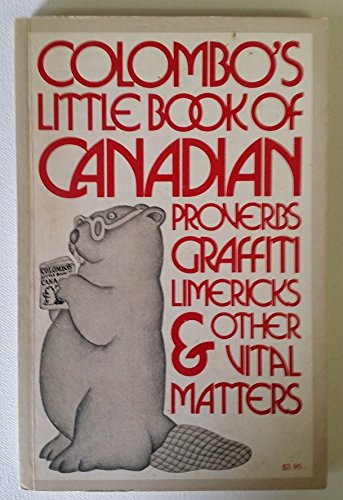 Stock image for Colombo's Little book of Canadian proverbs, graffiti, limericks, & other vital matters for sale by Wonder Book