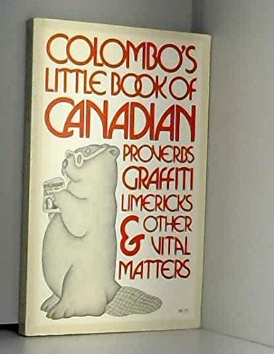 Stock image for Colombo's Little book of Canadian proverbs, graffiti, limericks, & other vital matters for sale by Wonder Book