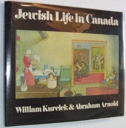 Imagen de archivo de Jewish Life in Canada. Paintings and Commentaries by William Krelek. A Historical Essay by Abraham Arnold. a la venta por Henry Hollander, Bookseller