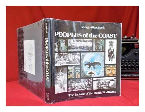 Peoples of the coast: The Indians of the Pacific Northwest (9780888301369) by Woodcock, George