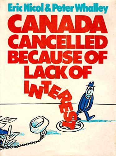 Stock image for Canada Cancelled Because of Lack of Interest for sale by Lorrin Wong, Bookseller