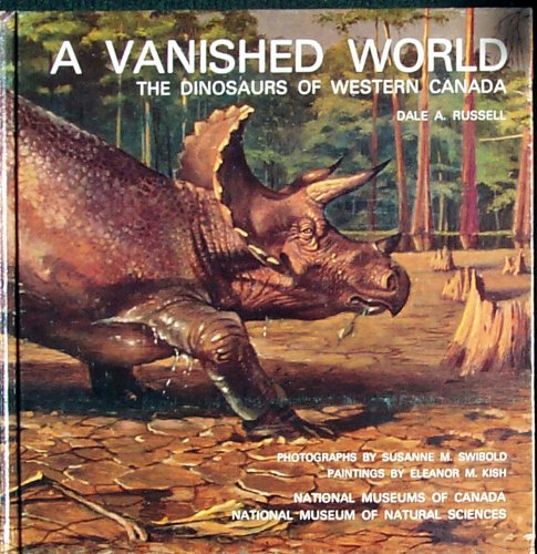 9780888301475: A VANISHED WORLD: THE DINOSAURS OF WESTERN CANADA. [Gebundene Ausgabe] by Rus...