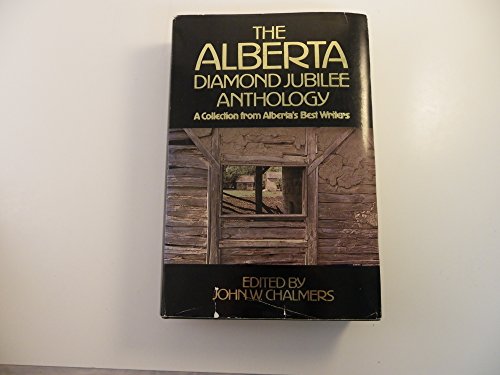 Beispielbild fr The Alberta Diamond Jubilee Anthology. a Collection From Alberta's Best Writers zum Verkauf von Ken Jackson