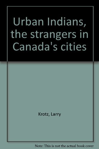 9780888301918: Urban Indians, the strangers in Canada's cities