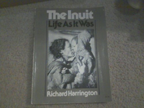 The Inuit: Life as it Was (9780888302090) by Richard Harrington