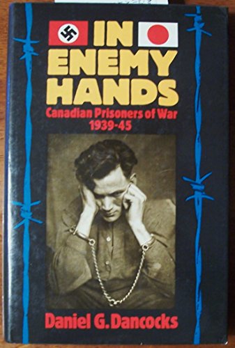 Stock image for In Enemy Hands : Canadian Prisoners of War, 1939-45 for sale by Better World Books: West