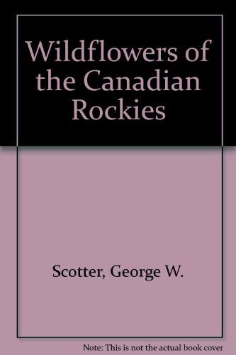 Imagen de archivo de Wildflowers of the Canadian Rockies a la venta por Half Price Books Inc.