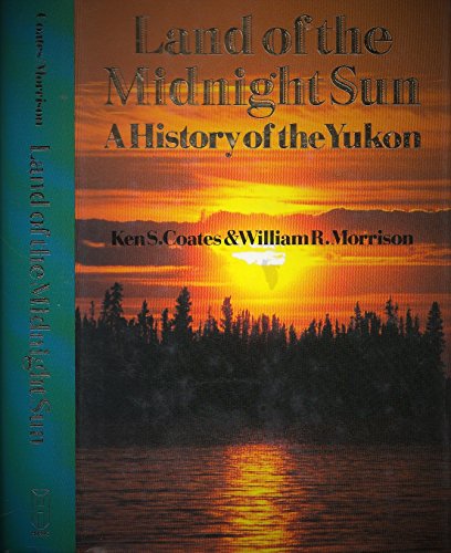 Stock image for Land of the Midnight Sun : A History of the Yukon for sale by Better World Books