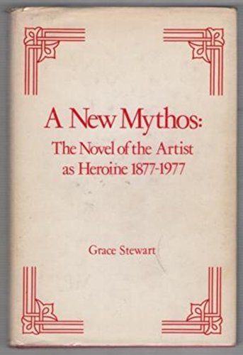 Beispielbild fr New Mythos: The Novel of the Artist As Heroine 1877-1977 zum Verkauf von Sessions Book Sales