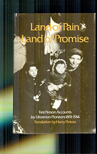 Beispielbild fr Land of Pain, Land of Promise : First Person Accounts by Ukrainian Pioneers, 1891-1914 zum Verkauf von Better World Books