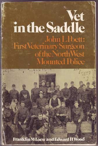 Stock image for Vet in the Saddle: John L Poett: First Veterinary Surgeon of the North West Mounted Police for sale by George Strange's Bookmart