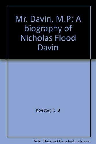 Stock image for Mr. Davin, M.P.: A Biography of Nicholas Flood Davin for sale by Post Horizon Booksellers