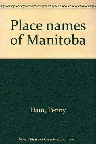 Stock image for Place Names of Manitoba for sale by BISON BOOKS - ABAC/ILAB