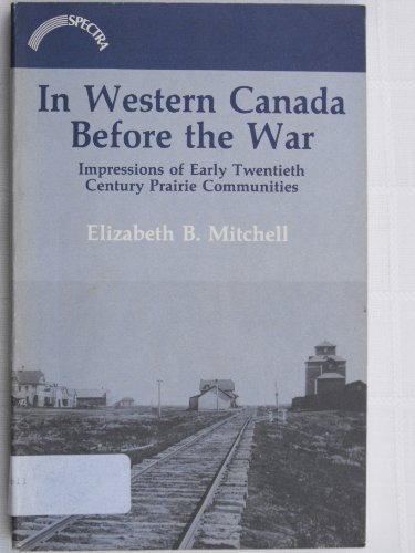 9780888330697: In Western Canada Before the War - Impressions of Early Twentieth Century Prairie Communities